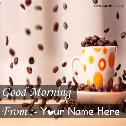 Write Name On Good Morning Wishes Coffee Image
