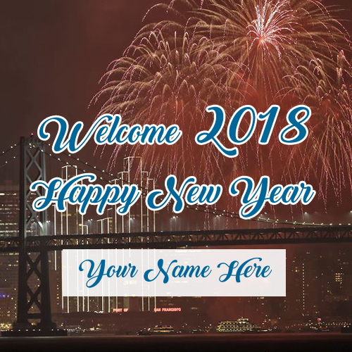 Welcome 2018 New Year Fireworks Wishes Name Pictures