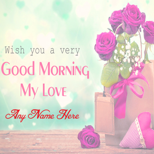 Good Morning Wishes Lover Name Beautiful Wish Card Image Edit