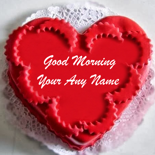Write Name Good Morning Love Cake Wishes Picture Online Sent