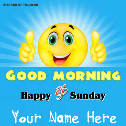 Good Morning Sunday Wishes Name Pictures Sent Online Create