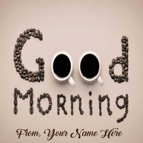 Special Sent Good Morning Photo With Name Edit Online Images