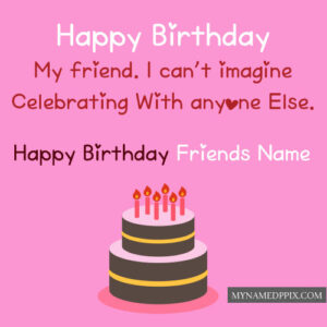 Happy Birthday Friend Name Write Status Images Create Online