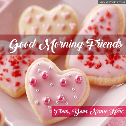 Write Name Friends Good Morning Wishes Greeting Card Pictures