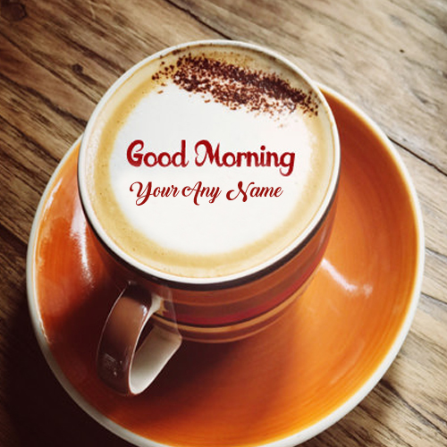 Write Name Morning Coffee Cup Wishes Pictures Send Whatsapp