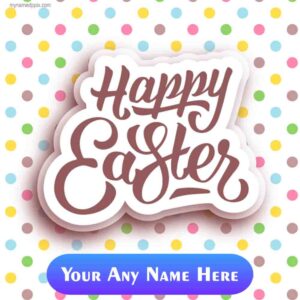 Create Happy Easter Images With Customized Name