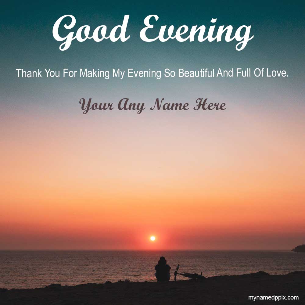 Beautiful Evening Wish You Name Write Card Maker